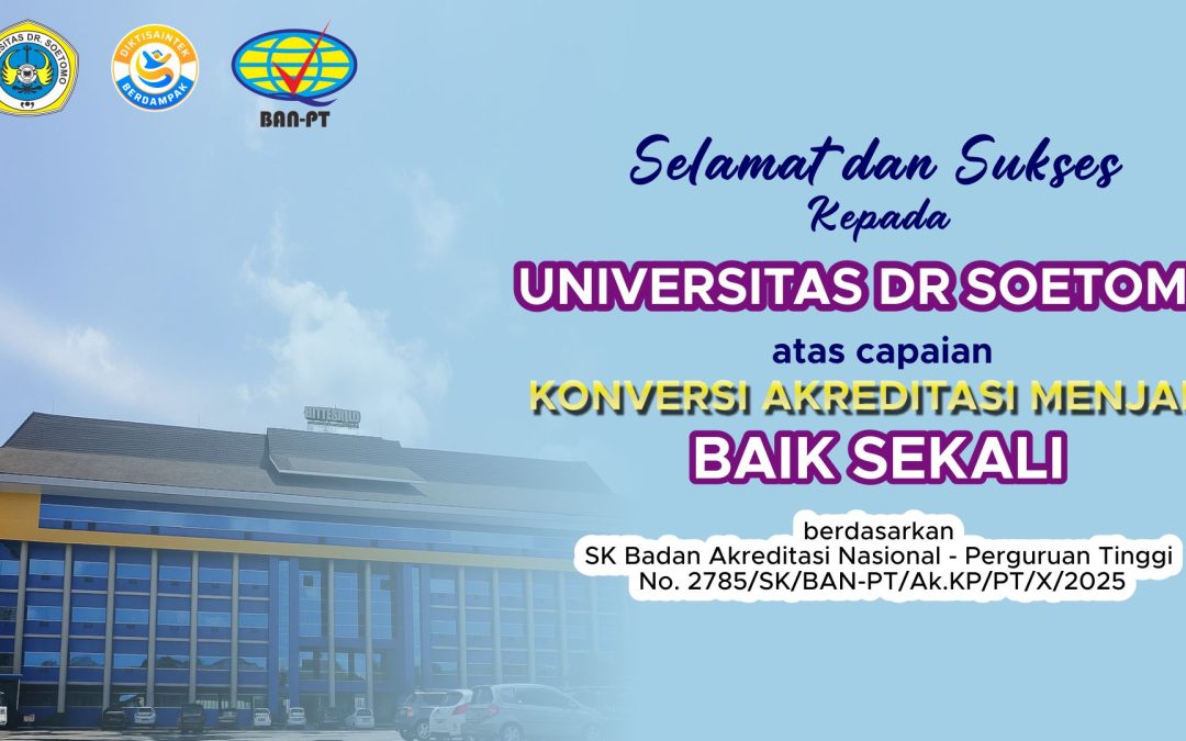 Universitas Dr. Soetomo Resmi Menerima Konversi Akreditasi “Baik Sekali” dari BAN-PT